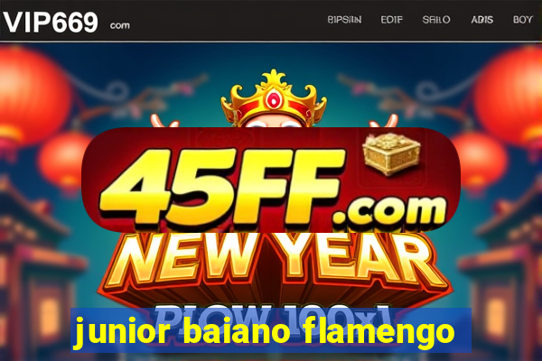 junior baiano flamengo